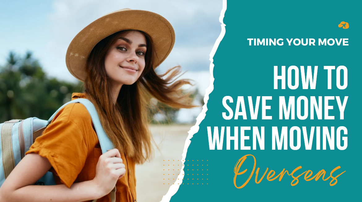 How to save money when moving overseas.