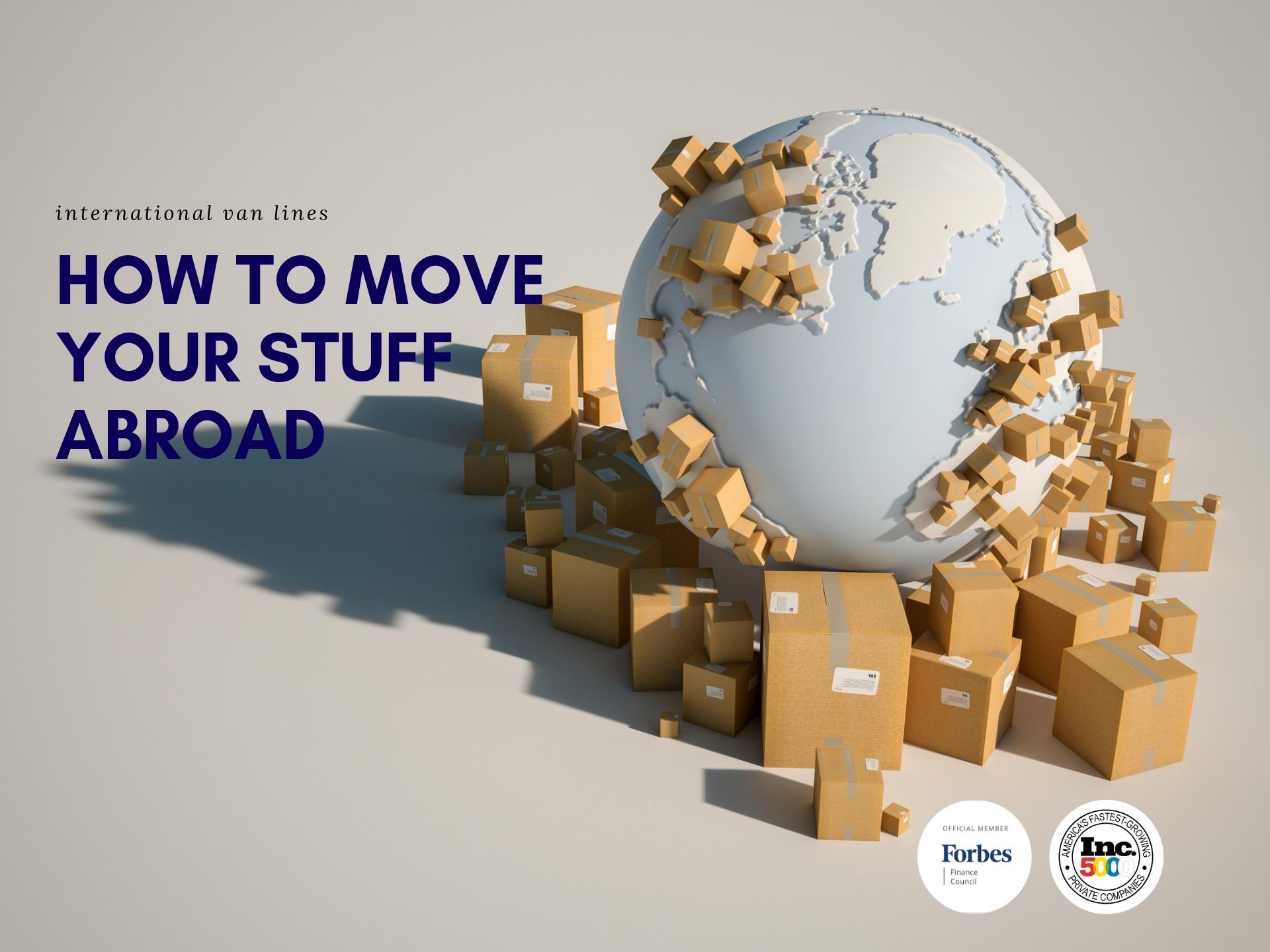 How to move your stuff abroad