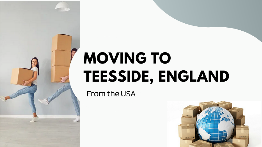 Moving to Teesside, England, from the US