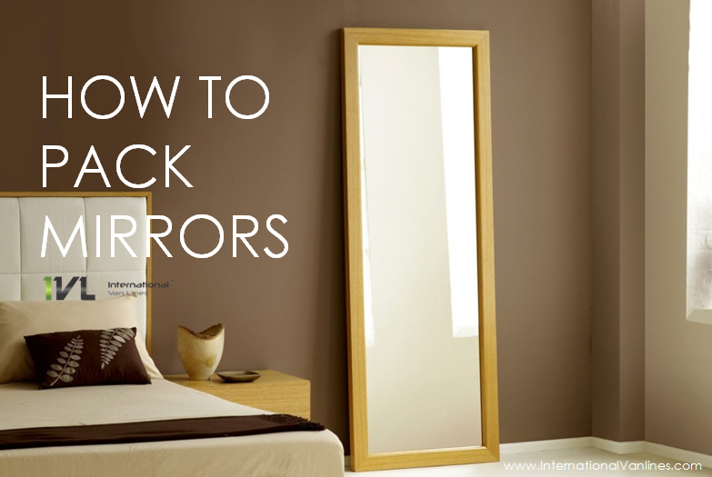 How to Pack Mirrors – Useful Tips