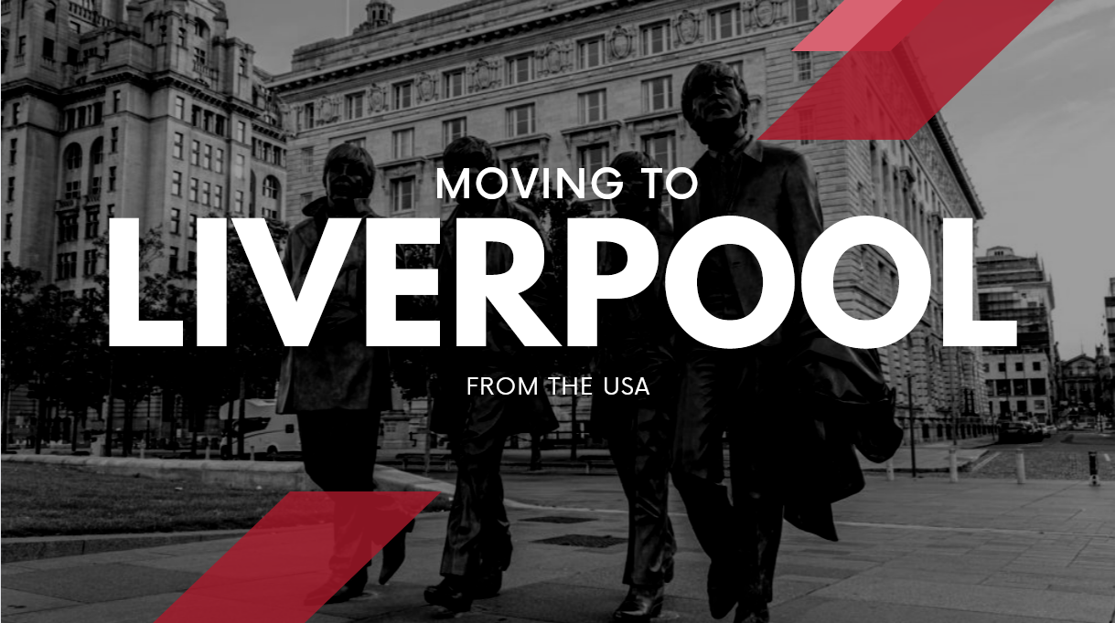 Moving to Liverpool, England, from the US