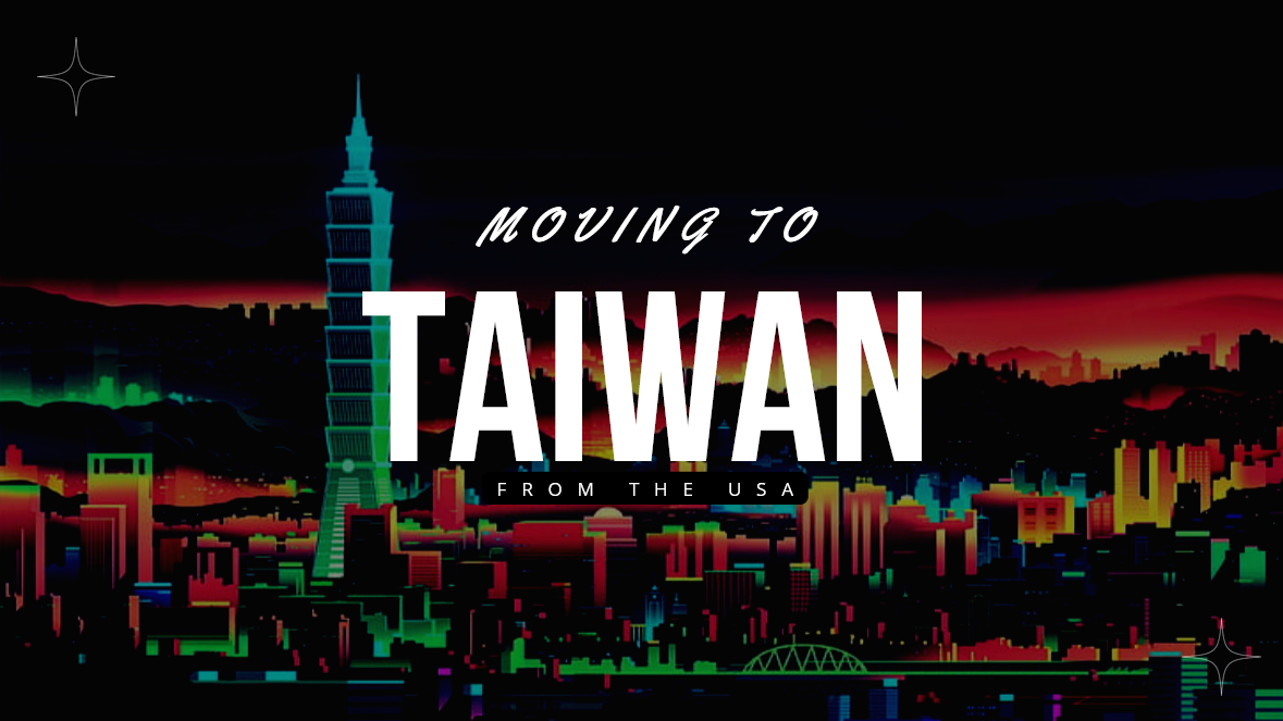 Moving to Taiwan From the US