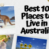 Best 10 Places to Live in Australia